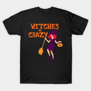 Witches Be Crazy T-Shirt